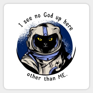 funny cat – Astrocat– I see no God up here other than me Magnet